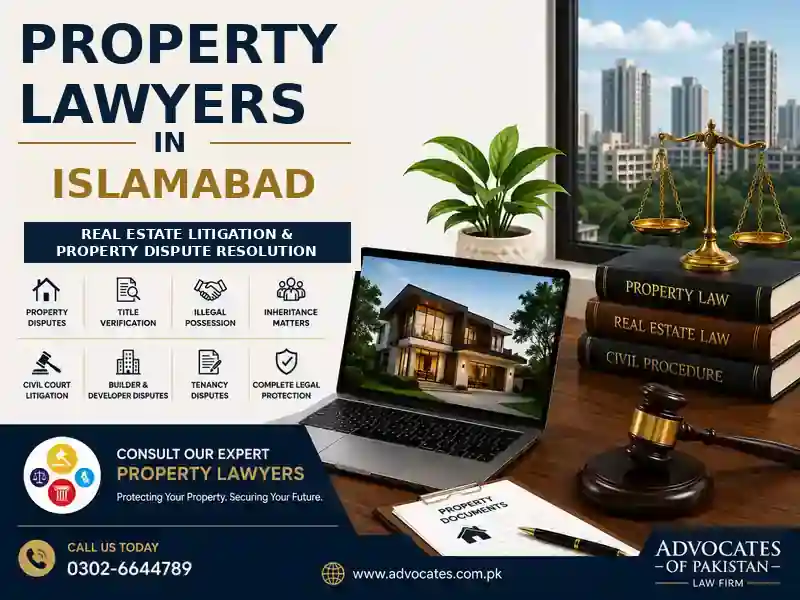 Property Lawyers in Islamabad for real estate litigation and property dispute resolution