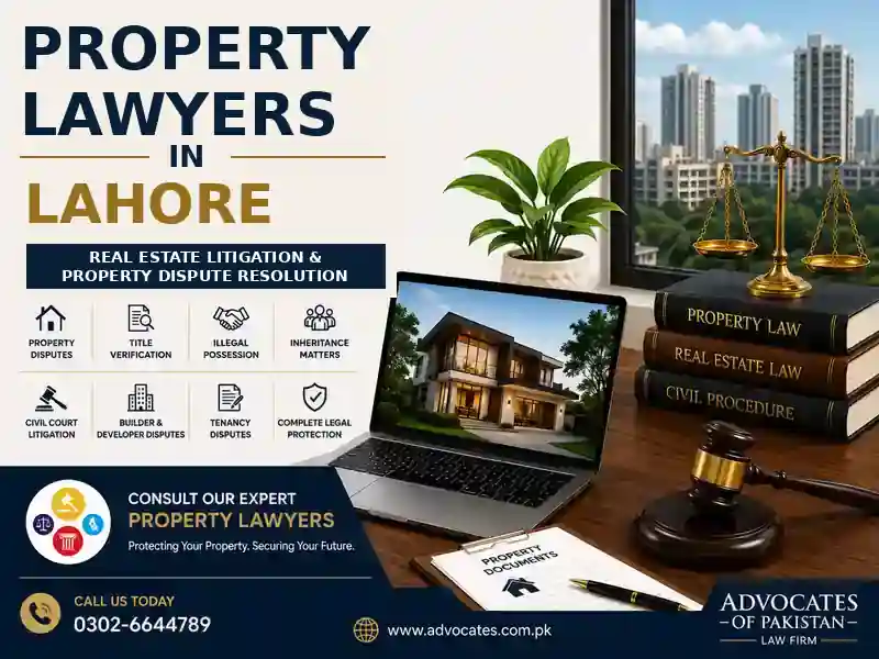 Property Lawyers in Lahore for real estate litigation and property dispute resolution